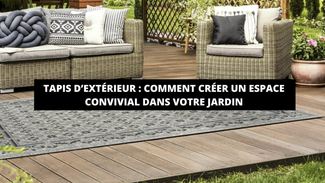 Tapis d'Extérieur : Comment Créer Un Espace Convivial Dans Votre Jardin - Mon Tapis Design