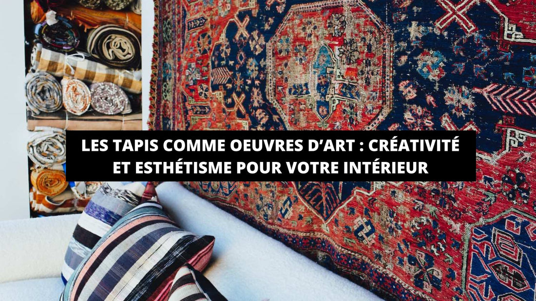 Les Tapis Comme Oeuvres d'Art : Créativité Et Esthétisme Pour Votre Intérieur - Mon Tapis Design