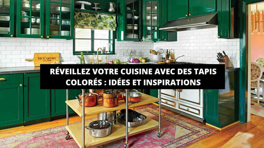 Réveillez Votre Cuisine Avec Des Tapis Colorés : Idées Et Inspirations - Mon Tapis Design