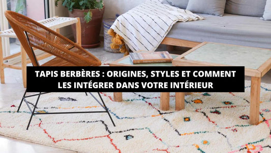 Tapis Berbères : Origines, Styles Et Comment Les Intégrer Dans Votre Intérieur - Mon Tapis Design