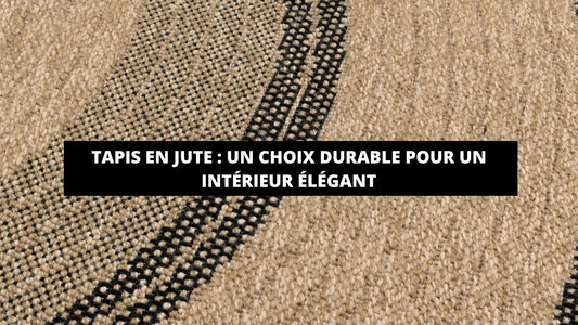 Tapis En Jute : Un Choix Durable Pour Un Intérieur Élégant - Mon Tapis Design